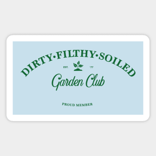 Dirty Filthy Soiled Garden Club - green Magnet